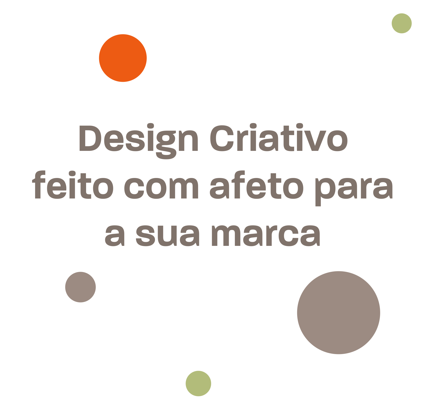 Design Criativo feito com afeto para a sua marca.